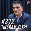 #312 - Tikaram Yatri