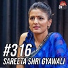 #316 - Sareeta Shri Gwayali Returns!