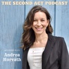 The Second Act Podcast Episode #101 - Andrea Horvath