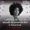 086 | À procura do 'sim' no mundo da moda do Rio à Nova York, com Katy Carolla