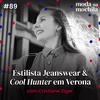 089 | Estilista Jeanswear e Cool Hunter em Verona, com Cristiane Ziger