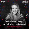 097 | Mestrado e Design de Calçados em Portugal, com Márcia Sotoriva