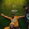 Brolic Studios EP.11