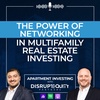 The Power of Networking in Multifamily Real Estate Investing: Building Relationships & Finding Deals