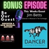 Be Our Guest with Jim Betts (Dancer A Musical in Ten Furlongs)