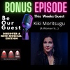 Be Our Guest with Kiki Moritsugu (A Woman Is...)