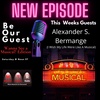 Be Our Guest with Alexander S. Bermange (I Wish My Life Were Like A Musical) July 2023