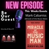 Be Our Guest with Mark Cabaniss (Miracle of the Music Man)