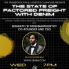 Episode #115 The State of Factored Freight with Denim's Co-Founder and CEO Bharath Krishnamoorthy
