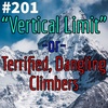 #201 - "Vertical Limit" -or- Terrified, Dangling Climbers