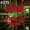 #215 - "A Nightmare on Elm Street" -or- Of Course They Must Die