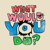 What Would You Do?