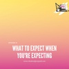 Ep 51 - What To Expect When You're Expecting