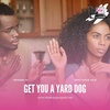 Ep 20 - Get You A Yard Dog (feat. Colie Cole)