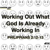 "Working Out What God Is Already Working In" - Philippians 2:12-13 (May 7, 2023)