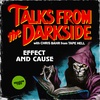 Effect and Cause | Talks from the Darkside