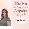 What Not to Say to an Alopecian - Episode 6