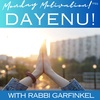 "Dayenu!" Monday Motivation w.Rabbi Garfinkel 4-3-2023