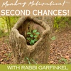 "Second Chances!" Monday Motivation w.Rabbi Garfinkel 6-12-2023