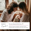 S5, Ep 4 - The Love's Beautiful Birth Story: A story of true love, conscious conception, intense fear of birth, motherline death, three parents and a short intense labour in New Zealand