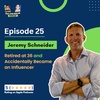 E25 | Retired at 36 and Accidentally Became an Influencer | Jeremy Schneider