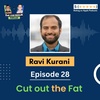 E28 | “Cut out the Fat'' - Startups, Pivoting and Acquisitions | Ravi Kurani 