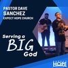 Serving a Big God | Pastor Dave Sanchez