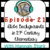 Interactive Slide Backgrounds in 21st Century Elementary