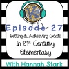 Setting and Achieving Goals in 21st Century Elementary