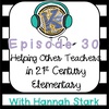 Helping Teachers in 21st Century Elementary