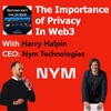 S3E15 The Importance of Privacy in Web3 w. Harry Halpin (CEO, Nym Technologies)