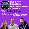 S3E17 Kaleido: Plug & Play Blockchain (Web3 Doesn't Have to be Hard) w. Sophia Lopez & Steve Cerveny