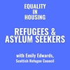 Refugees and Asylum Seekers: with Emily Edwards, Scottish Refugee Council