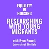 Researching with Young Migrants: with Ryan Powell, University of Sheffield