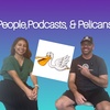 Episode 39: People, Podcasts & Pelicans 