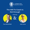 Episode 8 I The Will To Coach Is Not Enough with Paul Butterfield and Kate Lewis
