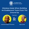 Episode 3 I Mistakes Made When Building An Enablement Team From The Ground Up with Lawrence Wayne O'Connor and Kate Lewis