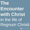 ⁠The Encounter With Christ in the Life of Regnum Christi: Identity, Foundation, and Dynamic⁠