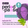 EP52: A Deep Dive into Trauma and The Stories We Tell Ourselves with Shannon Swanson