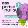 EP54: Changing the Narrative About Menopause with Jeanne Andrus