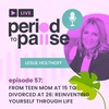 EP57: From Teen Mom at 15 to Divorced at 26: Reinventing Yourself Through Life with Leslie Holthoff