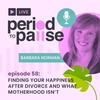 EP58: Finding Your Happiness After Divorce And What Motherhood Isn’t with Barbara Norman