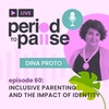 EP60: Inclusive Parenting and The Impact of Identity with Dina Proto