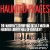 Haunted Places: Ed and Lorraine Warren's Occult Museum and Kentucky's Liberty Hall 