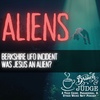 Aliens: The Berkshire UFO Incident and Was Jesus an Alien?