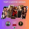 Top 5 Best Movie Moms / Ep. 243