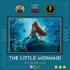 The Little Mermaid (2023) / Ep. 245