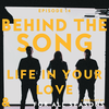 Behind the Song: Life In Your Love