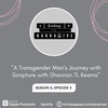 69. A Transgender Man’s Journey with Scripture with Shannon TL Kearns (S5 E3)
