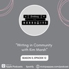 78. Writing in Community with Kim Marsh (S5 E12)